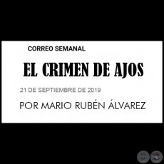 EL CRIMEN DE AJOS - Por MARIO RUBÉN ÁLVAREZ - Sábado, 21 de Septiembre de 2019